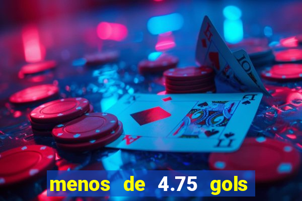 menos de 4.75 gols o que significa